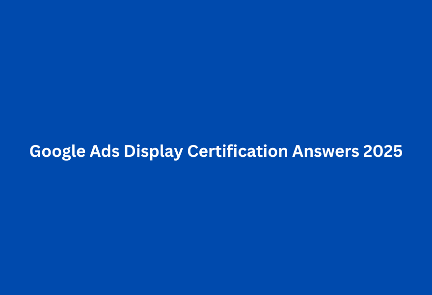 Google Ads Display Certification Answers